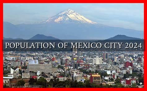 cdmx population 2024|Mexico City, Mexico Population (2024) .